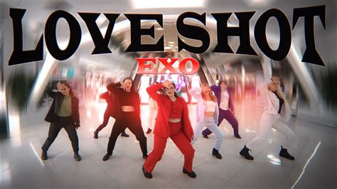 K Pop In Public Onetake Exo Love Shot K Dance