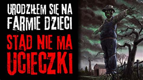 Urodzi Em Si Na Farmie Dzieci Creepypasta Lektor Pl Youtube