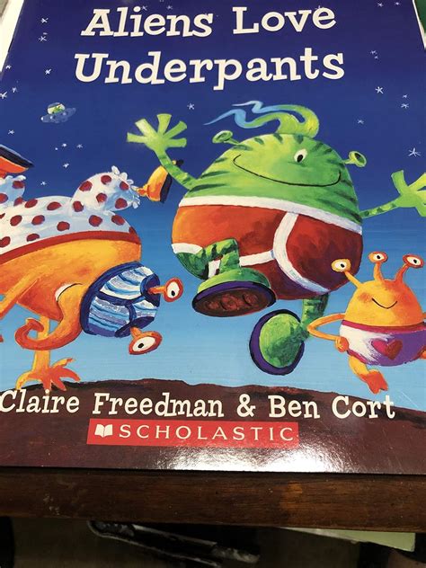 Aliens Love Underpants Claire Freedman Ben Cort 9780545126700 Books