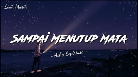 Acha Septriasa Sampai Menutup Mata Lirik Lyrics YouTube