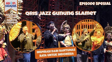 Ngopi Ngapak SPECIAL QRIS Jazz Gunung Slamet 2023 Ngejazz Bareng