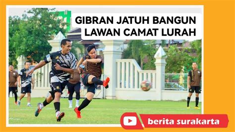 Keseruan Gibran Melawan Camat Lurah Tanding Sepak Bola Sampai Adu