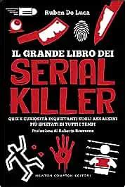 Il Grande Libro Dei Serial Killer Di Ruben De Luca