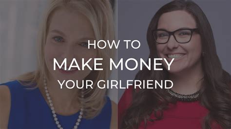 Make Money Your Girlfriend Youtube