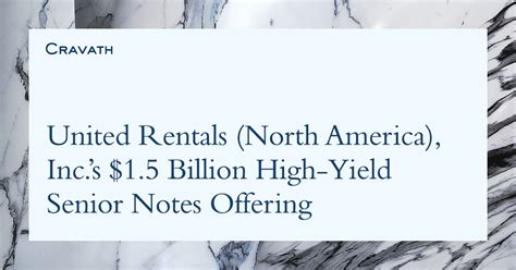 United Rentals (North America), Inc.’s $1.5 Billion High‑Yield Senior ...