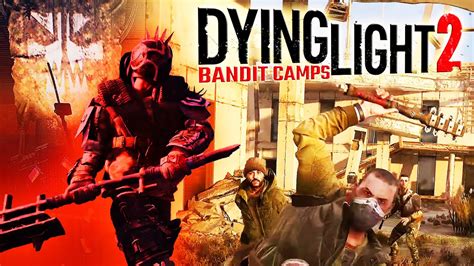 How To Raid Bandit Camps In Dying Light Totems Camp Leaders