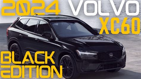 Unveiling The Volvo Xc60 Black Edition For 2024 Youtube