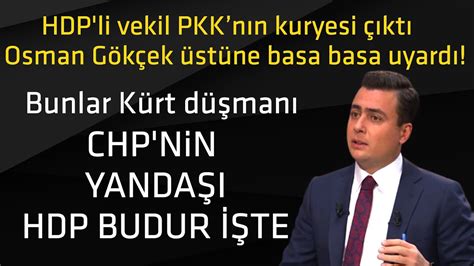 Hdp Li Vekil Pkkn N Kuryesi Kt Osman G K Ek St Ne Basa Basa Uyard