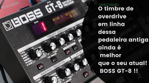 O Timbre De Overdrive Em Linha Dessa Pedaleira Antiga Ainda Melhor