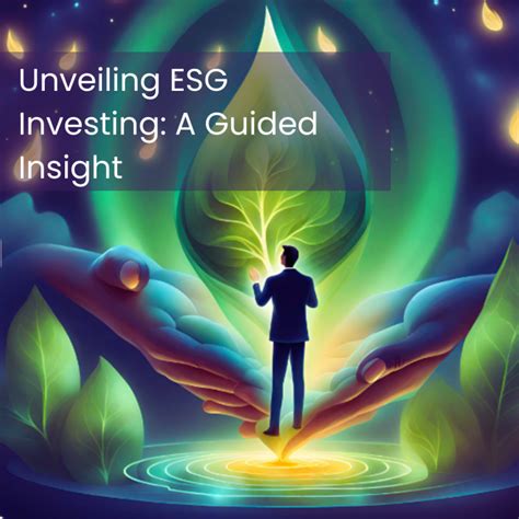 Unveiling Esg Investing A Guided Insight Findings