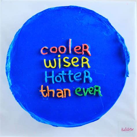 Cooler Wiser Hotter Than Ever