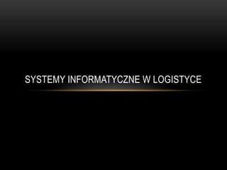 Systemy Informatyczne W Logistyce Ppt