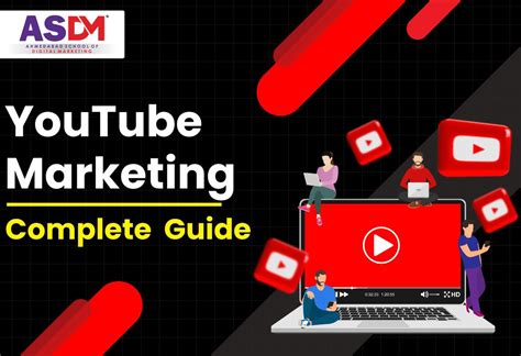 The Complete Guide To YouTube Marketing In 2024 ASDM