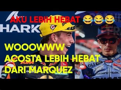 JARANG YANG TAHU FAKTA ACOSTA LEBIH HEBAT DARI MARQUEZ INI DIA