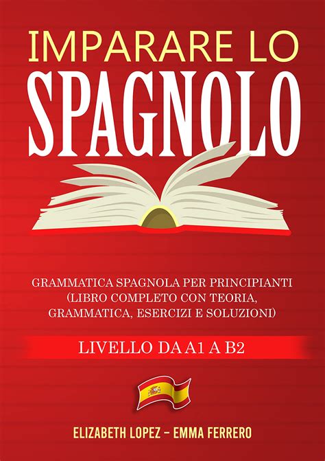 Imparare Lo Spagnolo Grammatica Spagnola Per Principianti Libro