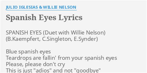 "SPANISH EYES" LYRICS by JULIO IGLESIAS & WILLIE NELSON: SPANISH EYES ...