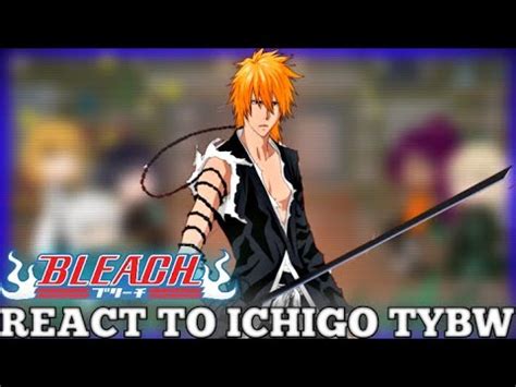 CAPTAINS Bleach React To Ichigo Kurosaki Tybw Full Version GCRV