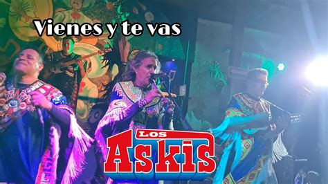 Vienes Y Te Vas Askis Internacional Youtube