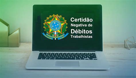 STF valida lei que criou Certidão Negativa de Débitos Trabalhistas