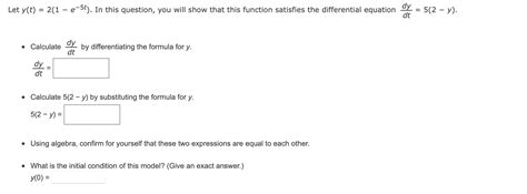 Solved Let Y T 2 1−e−5t In This Question You Will Show