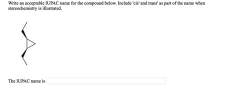 Solved Write An Acceptable Iupac Name For The Compound Below Include