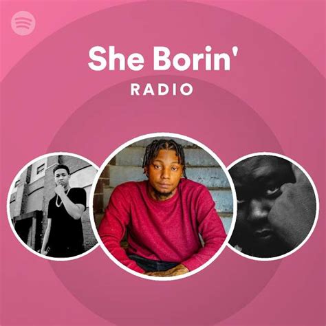 She Borin Radio Playlist By Spotify Spotify