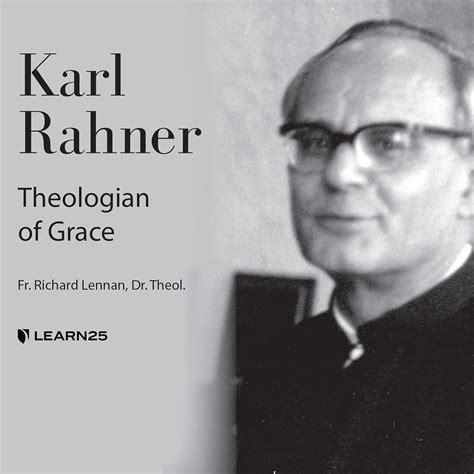 Karl Rahner Theologian Of Grace Dr Theol Fr Richard Lennan Dr