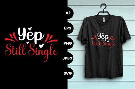 Yep Still Single Svg Tshirt Design Graphic By Creativehafizul