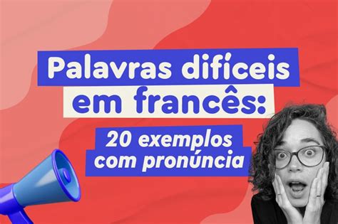 Palavras Dif Ceis Em Franc S Exemplos Pron Ncia