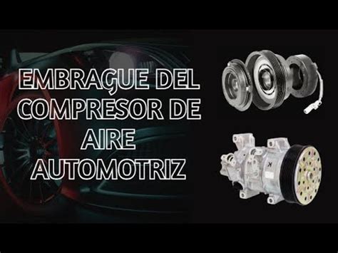 Como Funciona El Embrague O Clucth Del Compresor De Aire Automotriz