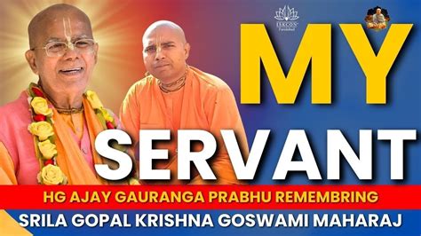 Glorification Of Hh Gopal Krishna Goswami Maharaj By Hg Ajay Gaurang