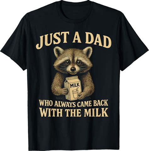 Hot Trending With Just A Dad Who Always Came Back With The Milk Fathers Day T Shirt Design