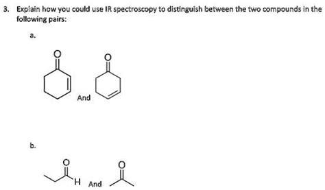 SOLVED Explain How Vcu Could Use IR Spectroscopy To Distinguish