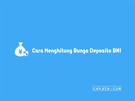 3 Cara Menghitung Bunga Deposito BNI Terbaru 2023 CEKATM