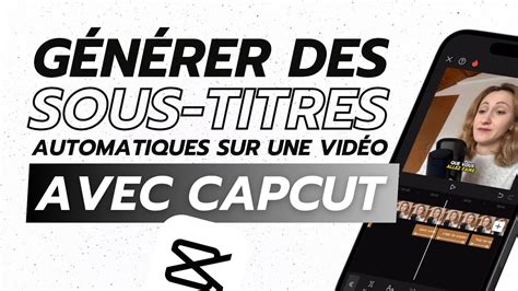 Comment G N Rer Des Sous Titres Automatiques Sur Une Vid O Avec Capcut