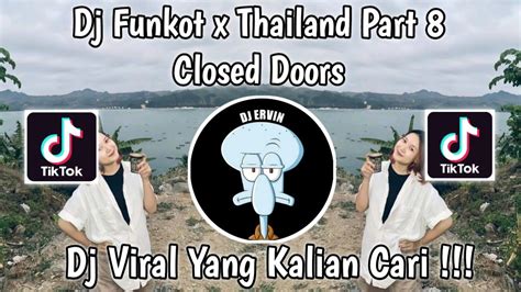 DJ FUNKOT X THAILAND PART 8 DJ CLOSED DOORS FUNKOT VIRAL TIK TOK