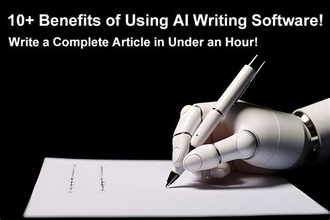 Benefits Of Using Ai Writing Software Write Posts In An Hour