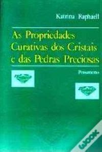 As Propriedades Curativas Dos Cristais E Das Pedras Preciosas Katrina