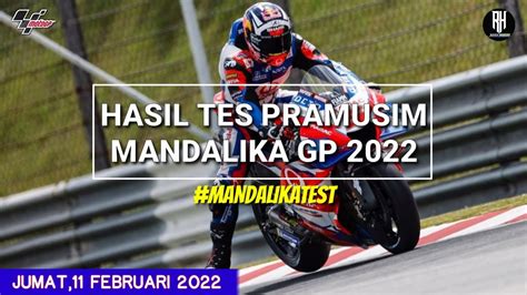 Hasil Motogp Hari Ini Hasil Test Pramusim Mandalika GP 2022 FP 1