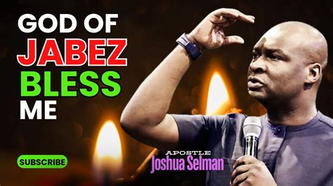 OH GOD OF JABEZ ANSWER ME DANGEROUS PRAYERS APOSTLE JOSHUA SELMAN