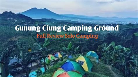 Gunung Ciung Camping Ground Solo Camping Di Bojong Koneng Bogor