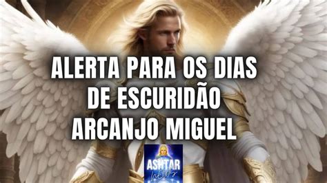 ALERTA PARA OS DIAS DE ESCURIDÃO por Arcanjo Miguel YouTube