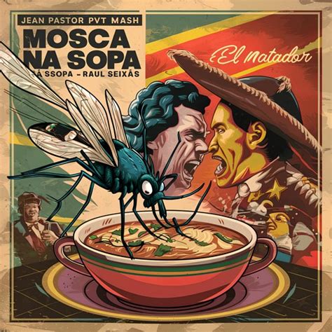 Stream MOSCA NA SOPA X MATADOR RAUL SEIXAS JEAN PASTOR PVT MASH By