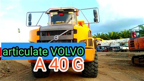 Pengenalan Dan Cara Pengoperasian ADT Volvo A40G Full Articulate