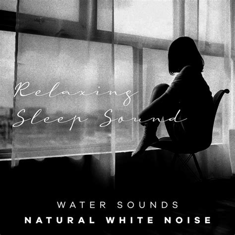 Relaxing Sleep Sound Album By Water Sounds Natural White Noise Spotify