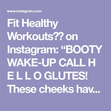 Fit Healthy Workouts On Instagram BOOTY WAKE UP CALL H E L L O