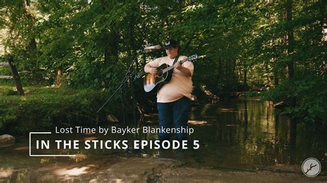 Bayker Blankenship Lost Time In The Sticks Live Session Episode