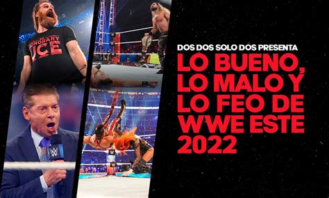 Lo Bueno Malo Y Feo De WWE En El 2022