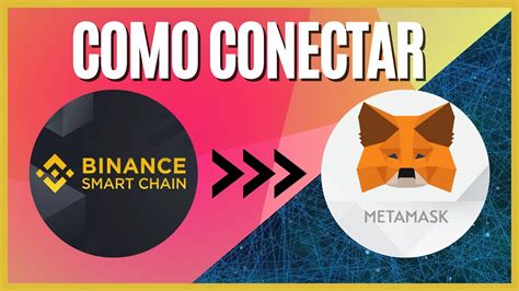 COMO CONECTAR BINANCE SMART CHAIN A METAMASK Rápido y fácil Entre