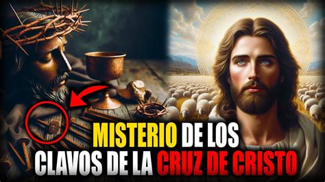 MISTERIO De Los CLAVOS DE LA CRUZ De CRISTO Cosas Inexplicables De La